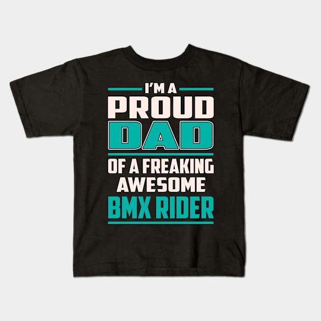 Proud DAD Bmx Rider Kids T-Shirt by Rento